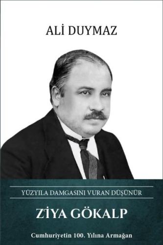 Ziya Gökalp: Yüzyıla Damgasını Vuran Düşünür (Ciltli) | Kitap Ambarı