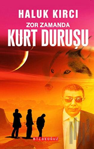 Zor Zamanda Kurt Duruşu