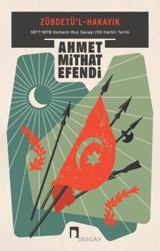 Zübdetü'l-Hakayık: 1877-1878 Osmanlı-Rus Savaşı (93 Harbi) Tarihi | Ki