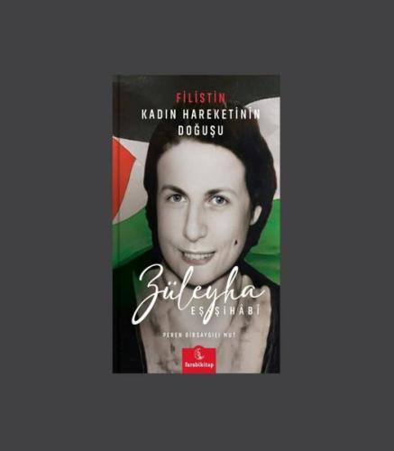 Züleyla Eş-Şihabi: Filistin - Kadın Hareketinin Doğuşu