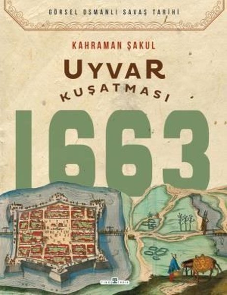 Uyvar Kuşatması 1663 - Görsel Osmanlı Savaş Tarihi | Kitap Ambarı